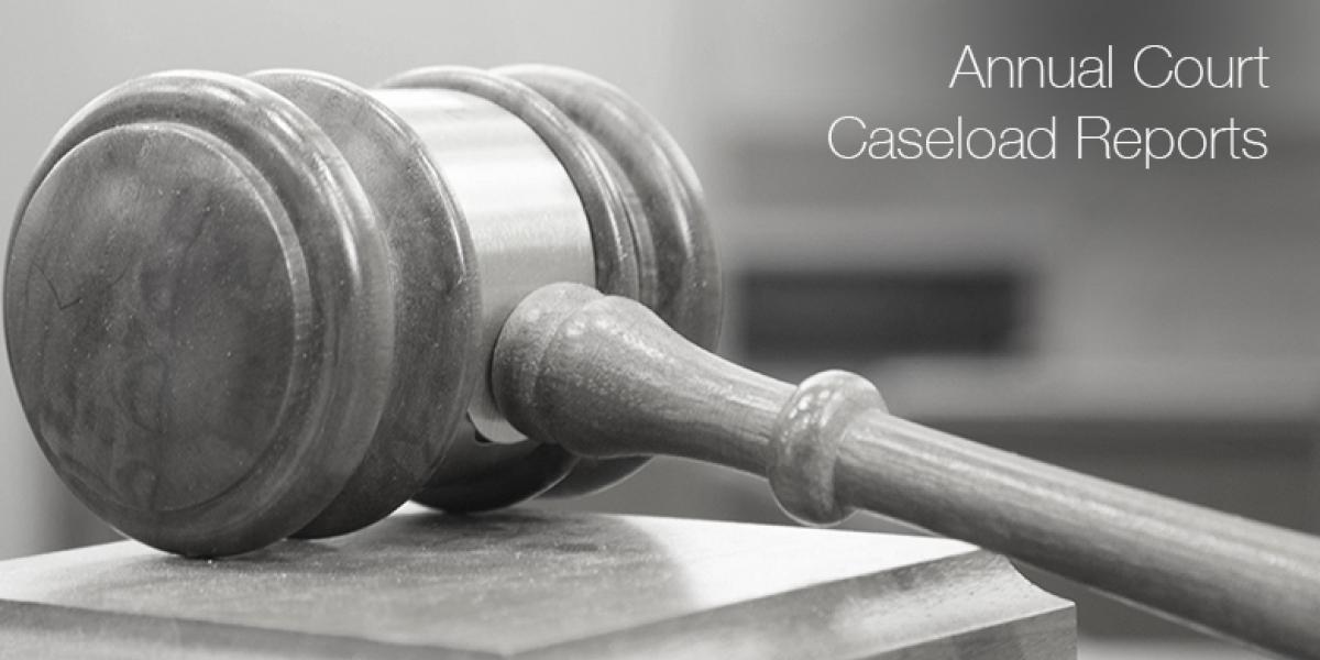 Annual Caseload Reports Available For Trial Courts